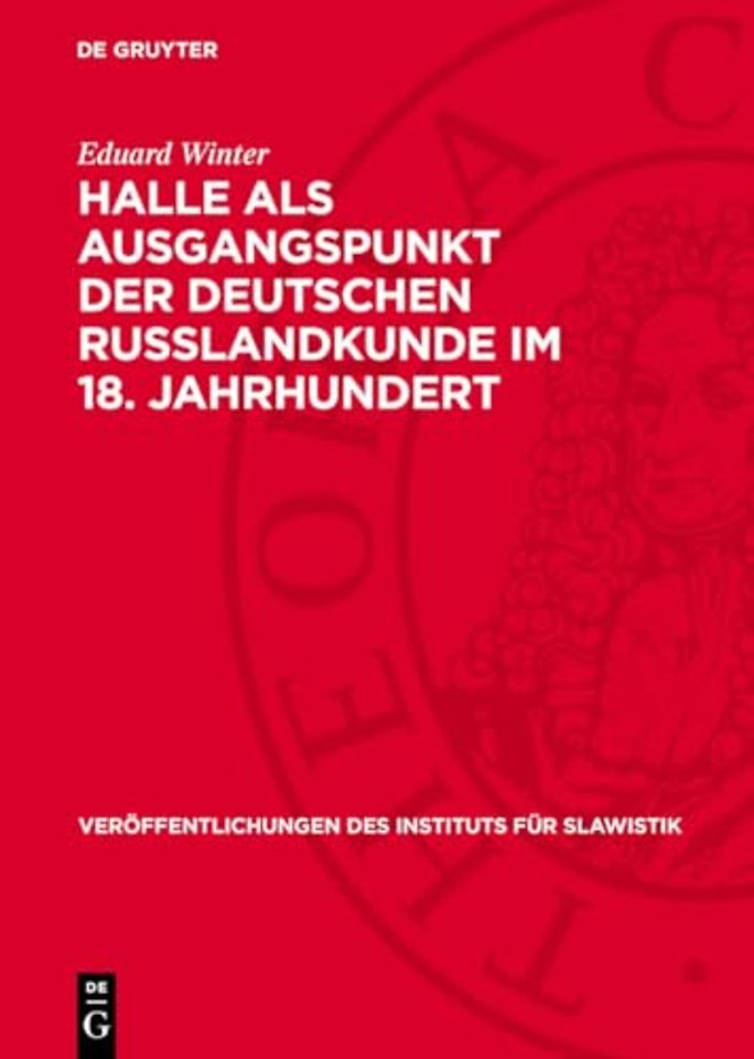 Halle als Ausgangspunkt der deutschen Russlandkunde im 18. Jahrhundert