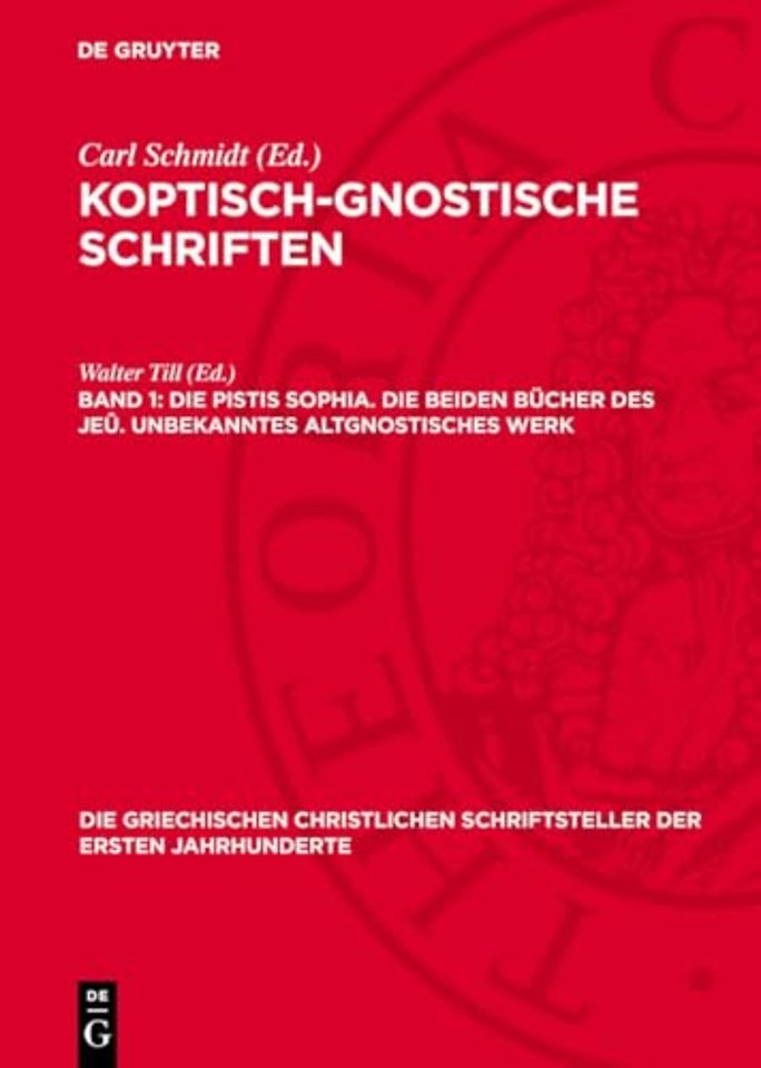 Die Pistis Sophia. Die beiden Bücher des Jeû. Unbekanntes altgnostisches Werk