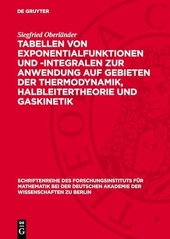 Tabellen von Exponentialfunktionen und –Integralen zur Anwendung auf Gebieten der Thermodynamik, Halbleitertheorie und Gaskinetik