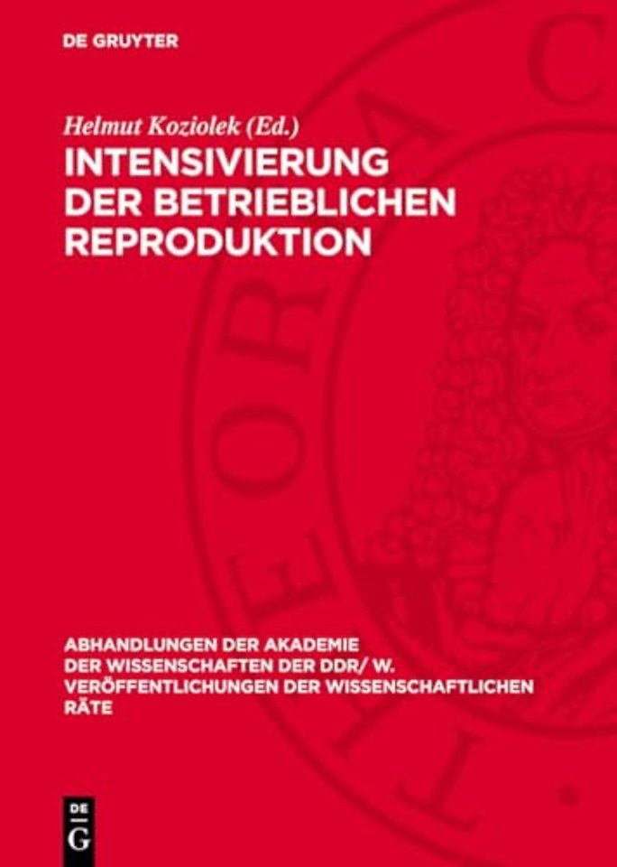 Intensivierung der betrieblichen Reproduktion – Theoretische und praktische Probleme der sozialistischen Kombinate und Betriebe bei der Int
