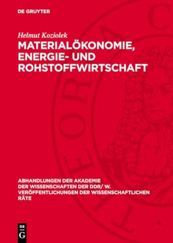Materialökonomie, Energie– und Rohstoffwirtschaf – Probleme der Vervollkommnung der Materialökonomie im Prozeβ der verstärkten Intensivierung; Richtun