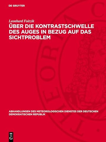 Über die Kontrastschwelle des Auges in Bezug auf – Beiträge zur definierten Bestimmung der Tagessichtweite