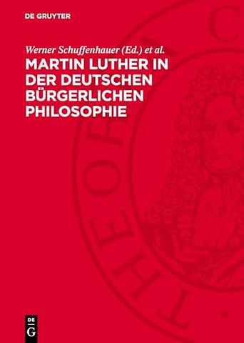 Martin Luther in der deutschen bürgerlichen Phil – 1517–1845. Eine Textsammlung