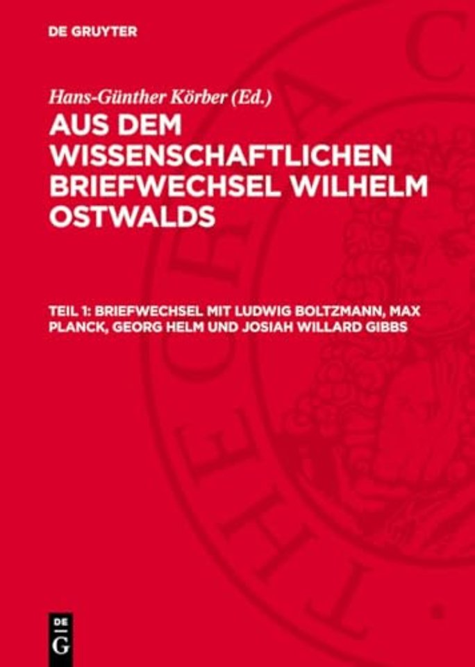 Briefwechsel mit Ludwig Boltzmann, Max Planck, Georg Helm und Josiah Willard Gibbs