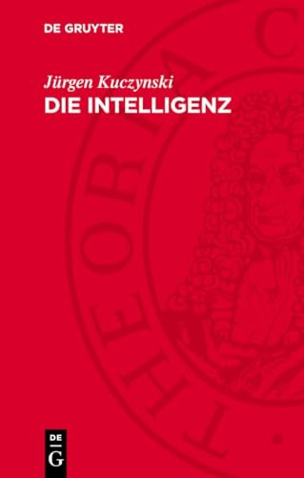 Die Intelligenz – Studien zur Soziologie und Geschichte ihrer Groβen