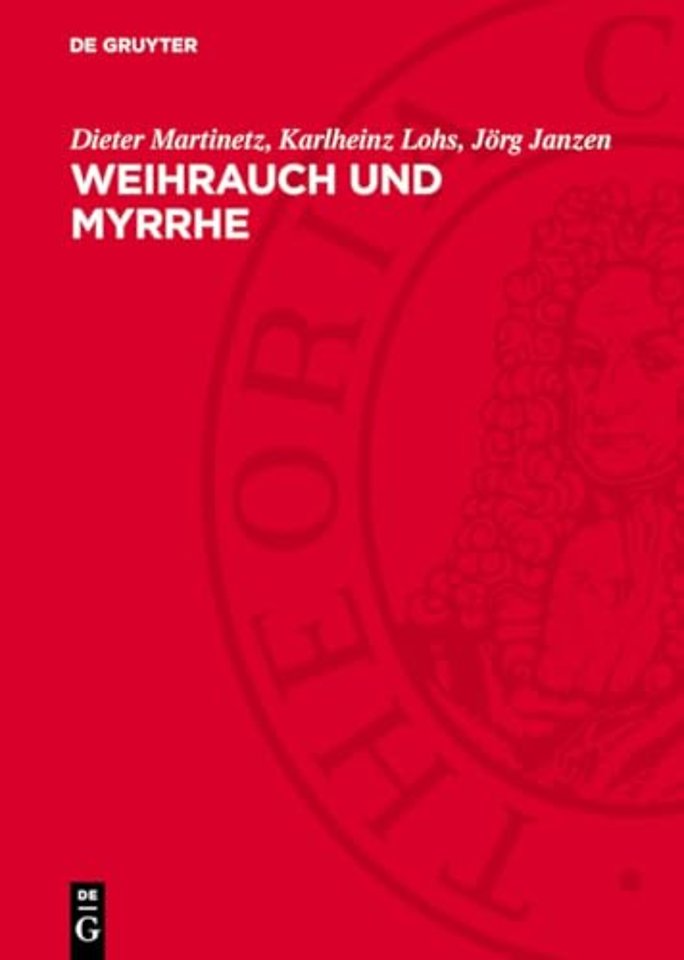 Weihrauch und Myrrhe – Kostbarkeiten der Vergangenheit im Licht der Gegenwart