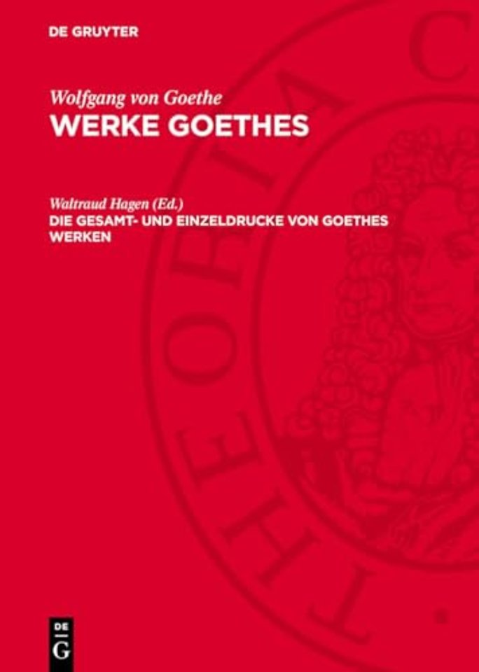 Die Gesamt– und Einzeldrucke von Goethes Werken