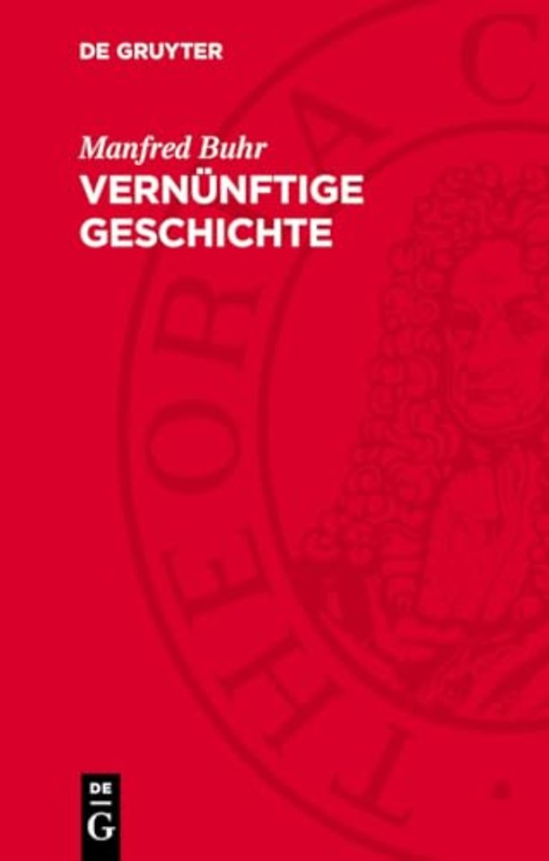 Vernünftige Geschichte – Zum Denken über Geschichte in der klassischen deutschen Philosophie