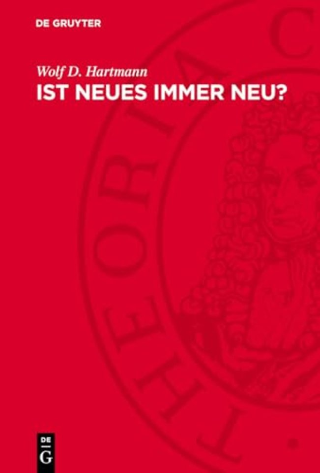 Ist Neues immer neu? – Entdeckungen, Erfindungen und Innovationen im Prüffeld der Zeit