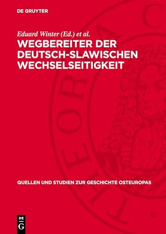 Wegbereiter der deutsch–slawischen Wechselseitig – Mit Unterstützung zahlreicher Freunde der deutsch–slawischen Wechselseitigkeit