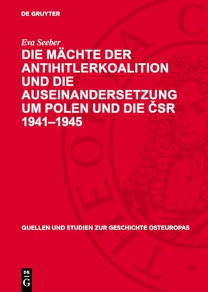 Die Machte der Antihitlerkoalition und die Auseinandersetzung um Polen und die CSR 1941-1945