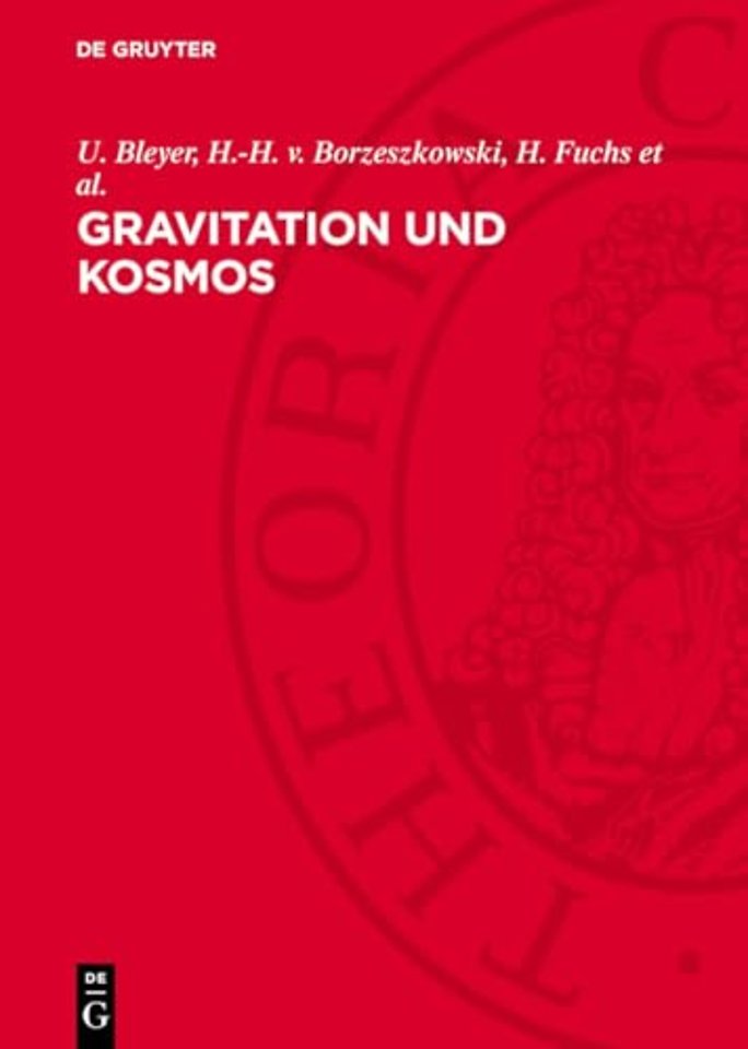 Gravitation und Kosmos – Beiträge zu Problemen der allgemeinen Relativitätstheorie