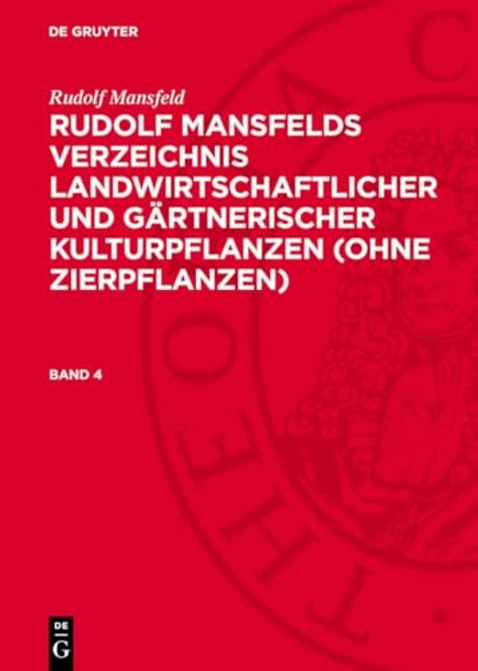 Rudolf Mansfelds Verzeichnis landwirtschaftlicher und gartnerischer Kulturpflanzen (ohne Zierpflanzen). Band 4