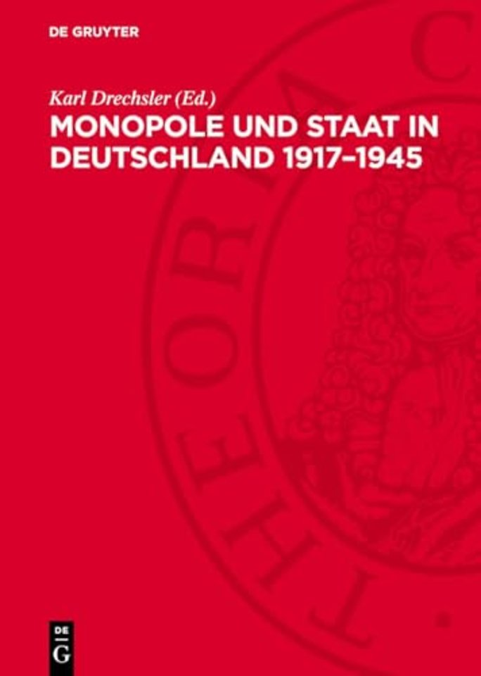 Monopole und Staat in Deutschland 1917–1945 – Protokoll der 2. Tagung der Fachgruppe Geschichte der neuesten Zeit 1917–1945 am 20. und 21. März 10