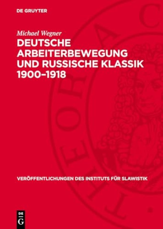 Deutsche Arbeiterbewegung und russische Klassik – Theoretische und praktische Probleme der sozialistischen Erbe–Rezeption