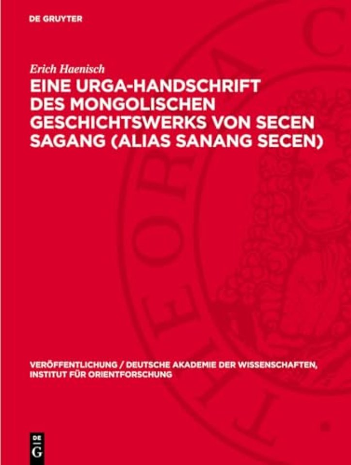 Eine Urga–Handschrift des mongolischen Geschichtswerks von Secen Sagang (alias Sanang Secen)