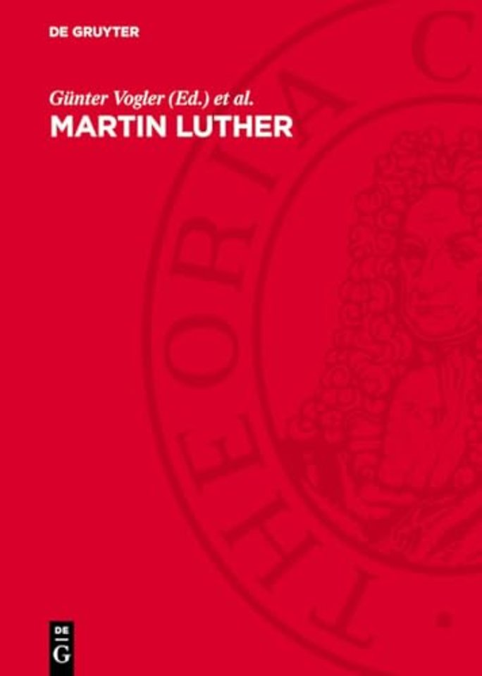 Martin Luther – Leben, Werk, Wirkung