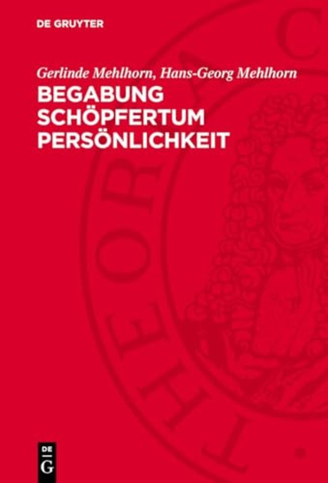 Begabung Schöpfertum Persönlichkeit – Zur Psychologie und Soziologie des Schöpfertums