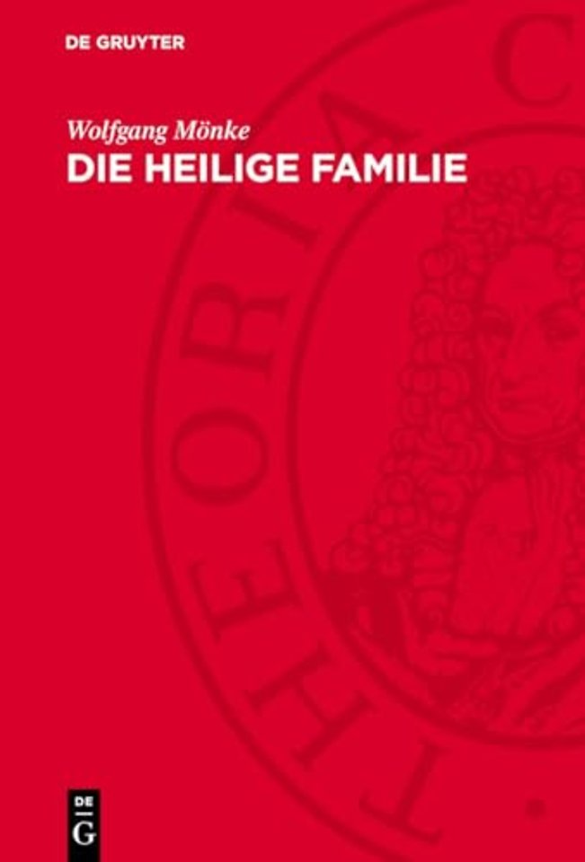 Die heilige Familie – Zur ersten Gemeinschaftsarbeit von Karl Marx und Friedrich Engels