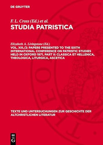 Papers presented to the Sixth International Conference on Patristic Studies held in Oxford 1971, Part II: Classica et Hellenica, Theologica,
