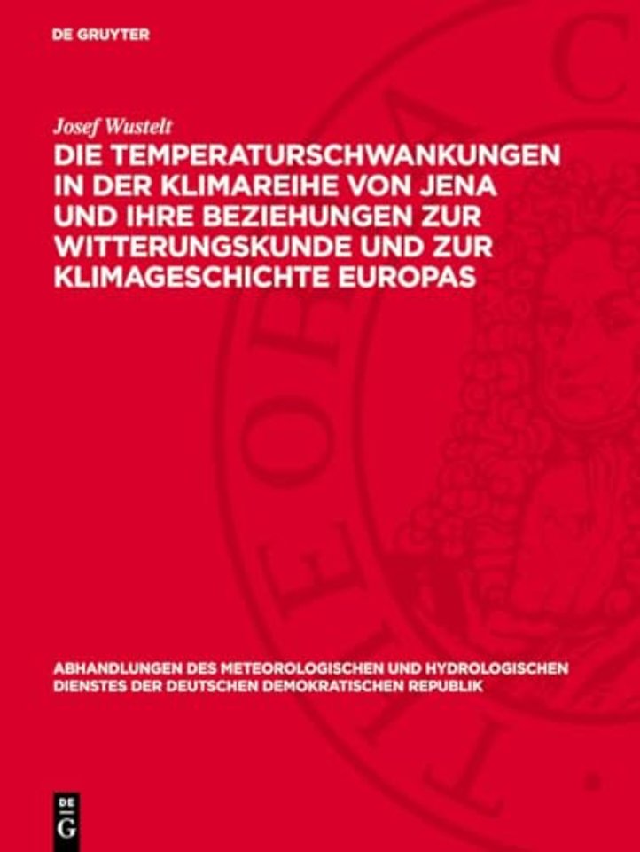 Die Temperaturschwankungen in der Klimareihe von Jena und ihre Beziehungen zur Witterungskunde und zur Klimageschichte Europas