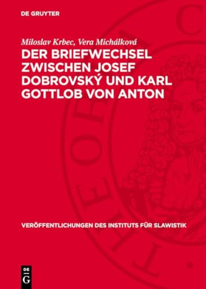 Der Briefwechsel zwischen Josef Dobrovský und Karl Gottlob von Anton