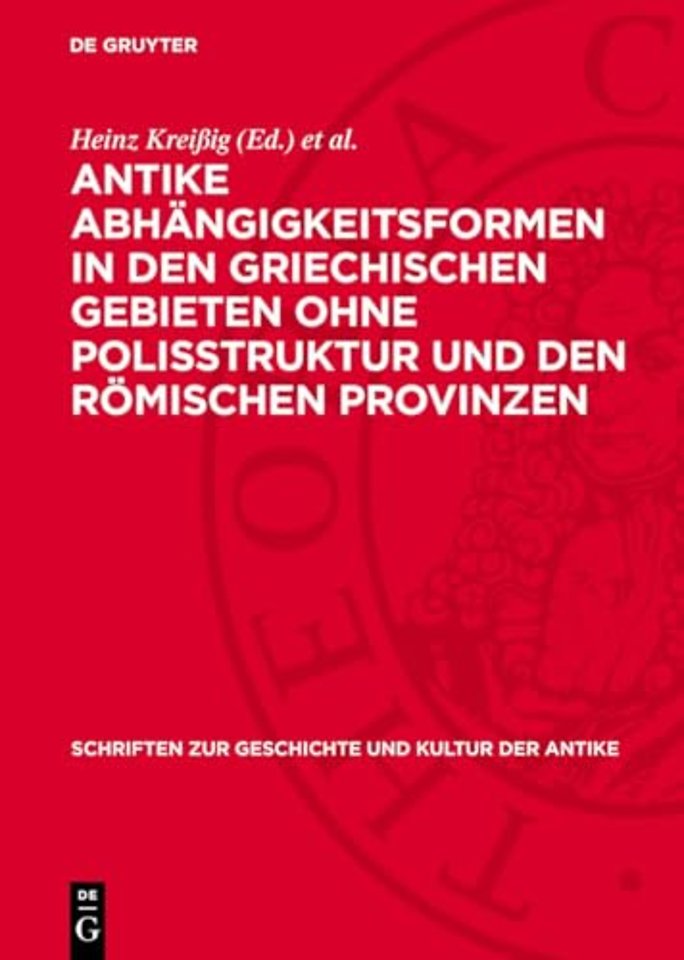Antike Abhangigkeitsformen in den griechischen Gebieten ohne Polisstruktur und den romischen Provinzen