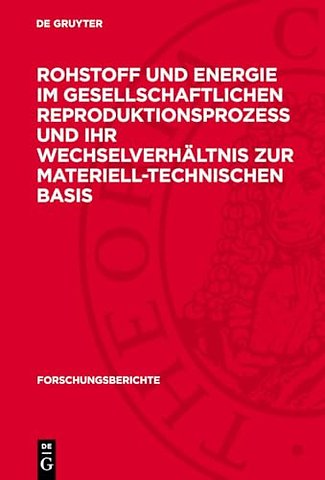 Rohstoff und Energie im gesellschaftlichen Reproduktionsproze und ihr Wechselverhaltnis zur materiell-technischen Basis