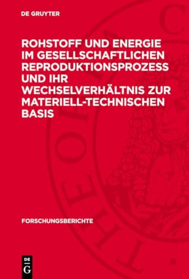 Rohstoff und Energie im gesellschaftlichen Reproduktionsproze und ihr Wechselverhaltnis zur materiell-technischen Basis