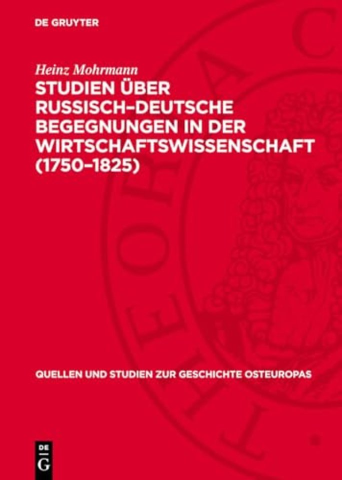 Studien über Russisch–Deutsche Begegnungen in der Wirtschaftswissenschaft (1750–1825)