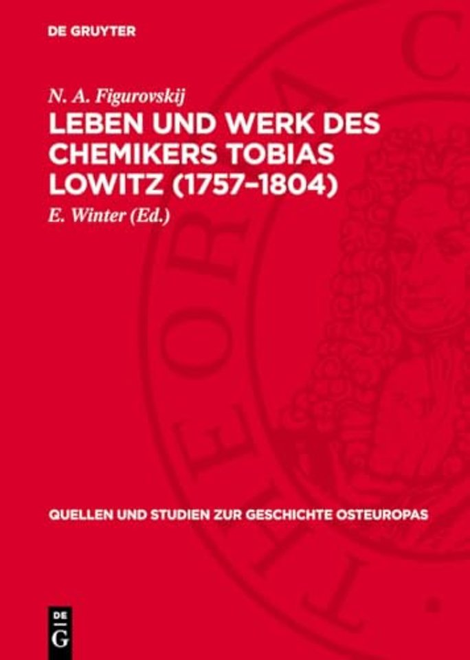 Leben und Werk des Chemikers Tobias Lowitz (1757 – Ein Beitrag zur Geschichte der Begegnung Deutscher und Russischer Wissenschaft im 18. Jahrh