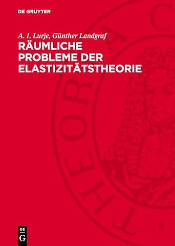 Räumliche Probleme der Elastizitätstheorie