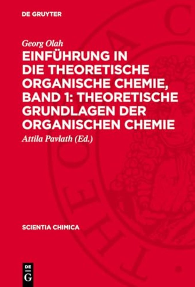 Einführung in die Theoretische Organische Chemie, Band 1: Theoretische Grundlagen der organischen Chemie