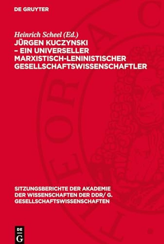 Jürgen Kuczynski – ein universeller marxistisch–leninistischer Gesellschaftswissenscha