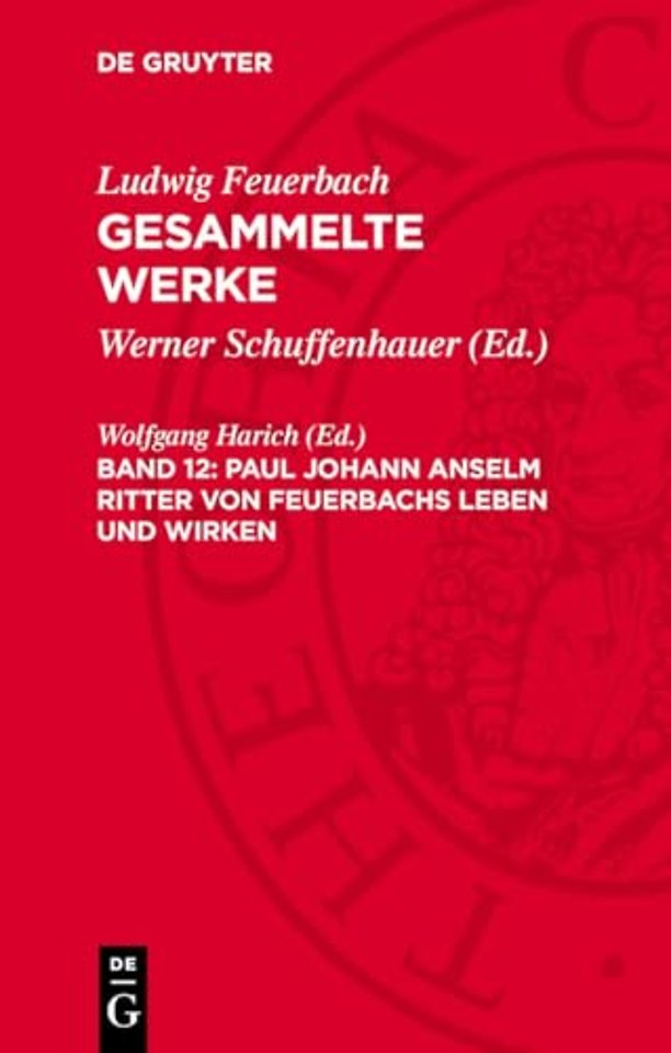 Paul Johann Anselm Ritter von Feuerbachs Leben und Wirken