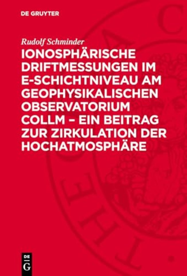 Ionosphärische Driftmessungen im E–Schichtniveau am Geophysikalischen Observatorium Collm – ein Beitrag zur Zirkulation der Hochatmosphäre