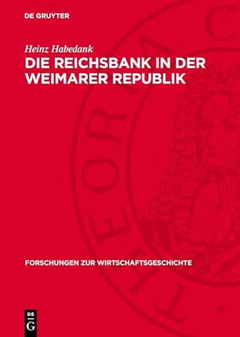 Die Reichsbank in der Weimarer Republik – Zur Rolle der Zentralbank in der Politik des deutschen Imperialismus 1919–1933