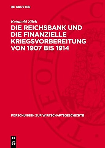 Die Reichsbank und die finanzielle Kriegsvorbereitung von 1907 bis 1914
