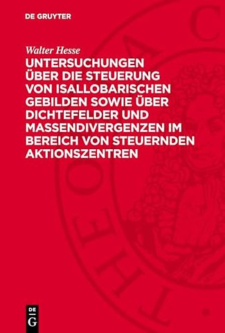 Untersuchungen über die Steuerung von isallobarischen Gebilden sowie über Dichtefelder und Massendivergenzen im Bereich von steuernden Ak