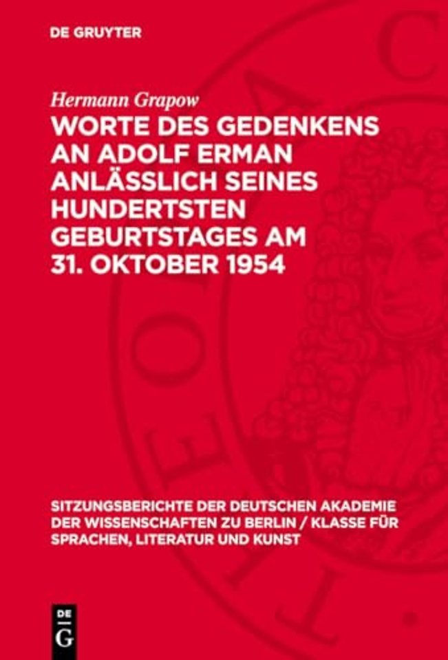 Worte des Gedenkens an Adolf Erman anlässlich seines hundertsten Geburtstages am 31. Oktober 1954
