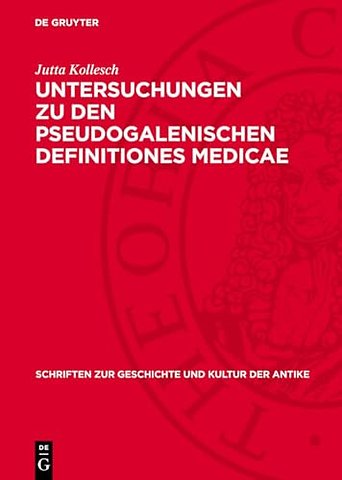 Untersuchungen zu den pseudogalenischen Definitiones medicae