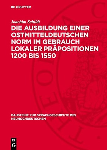 Die Ausbildung einer ostmitteldeutschen Norm im Gebrauch lokaler Präpositionen 1200 bis 1550