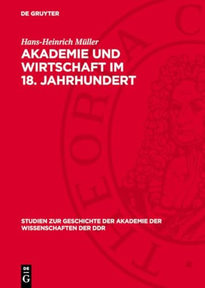 Akademie und Wirtschaft im 18. Jahrhundert – Agrarökonomische Preisaufgaben und Preisschriften der Preuβischen Akademie der Wissenschaften (Versu