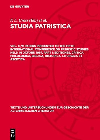 Papers presented to the Fifth International Conference on Patristic Studies held in Oxford 1967, Part I: Editiones, Critica, Philologica, Bib