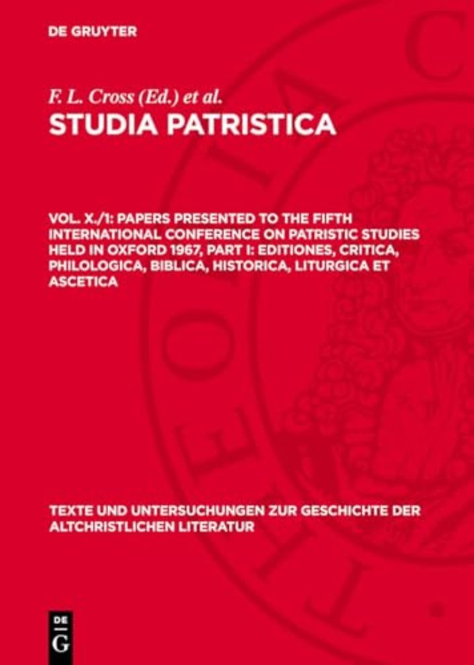 Papers presented to the Fifth International Conference on Patristic Studies held in Oxford 1967, Part I: Editiones, Critica, Philologica, Bib