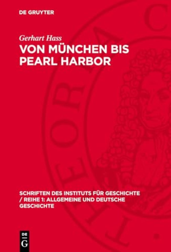 Von München bis Pearl Harbor – Zur Geschichte der deutsch–amerikanischen Beziehungen 1938–1941