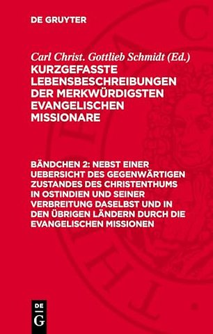 Nebst einer Uebersicht des gegenwärtigen Zustandes des Christenthums in Ostindien und seiner Verbreitung daselbst und in den übrigen Ländern du
