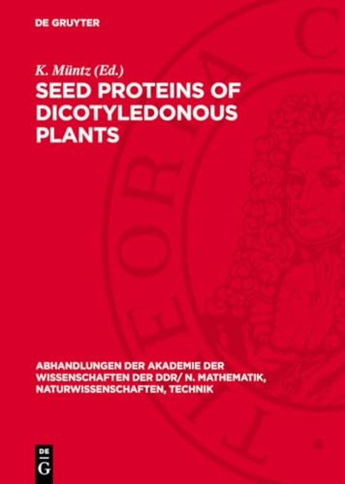 Seed proteins of dicotyledonous plants – Proceedings of a Symposium organized by the Zentralinstitut für Genetik und Kulturpflanzenfors