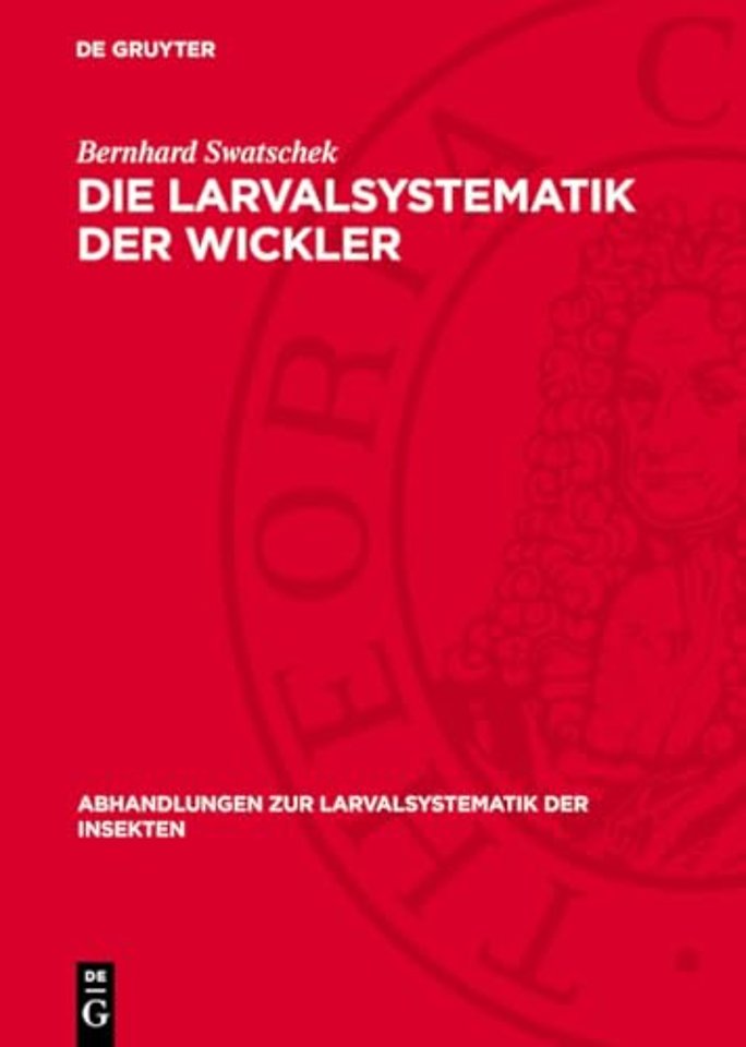 Die Larvalsystematik der Wickler – (Tortricidae und Carposinidae)