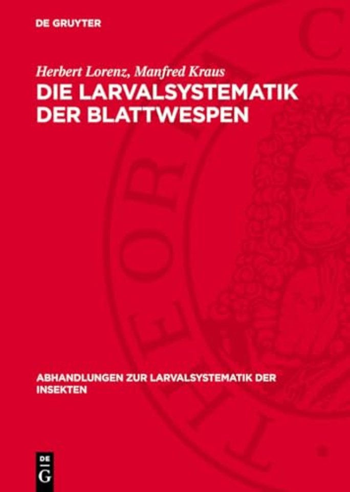 Die Larvalsystematik der Blattwespen – (Tenthredinoidea und Megalodontoidea)